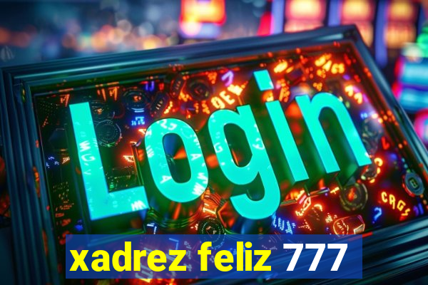 xadrez feliz 777